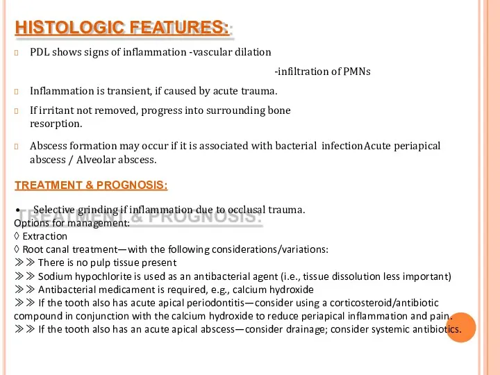 HISTOLOGIC FEATURES: PDL shows signs of inflammation -vascular dilation -infiltration of PMNs Inflammation
