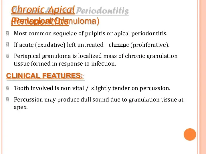 Chronic Apical Periodontitis (Periapical Granuloma) Most common sequelae of pulpitis