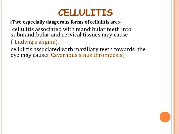 Two especially dangerous forms of cellulitis are:- cellulitis associated with