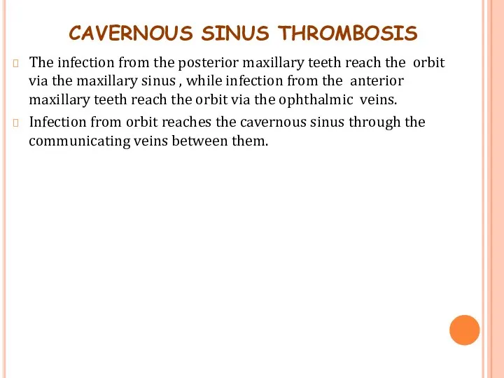 CAVERNOUS SINUS THROMBOSIS The infection from the posterior maxillary teeth