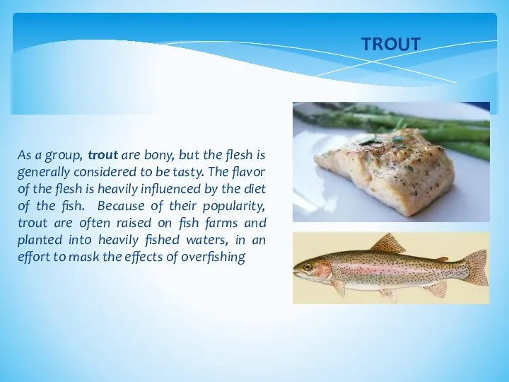 As a group, trout are bony, but the flesh is