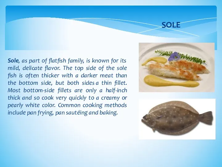 Sole, as part of flatfish family, is known for its