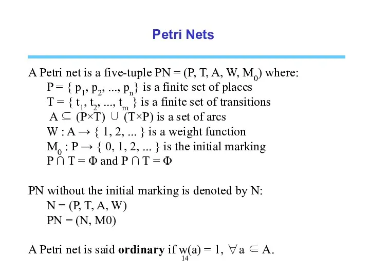 Petri Nets A Petri net is a five-tuple PN =