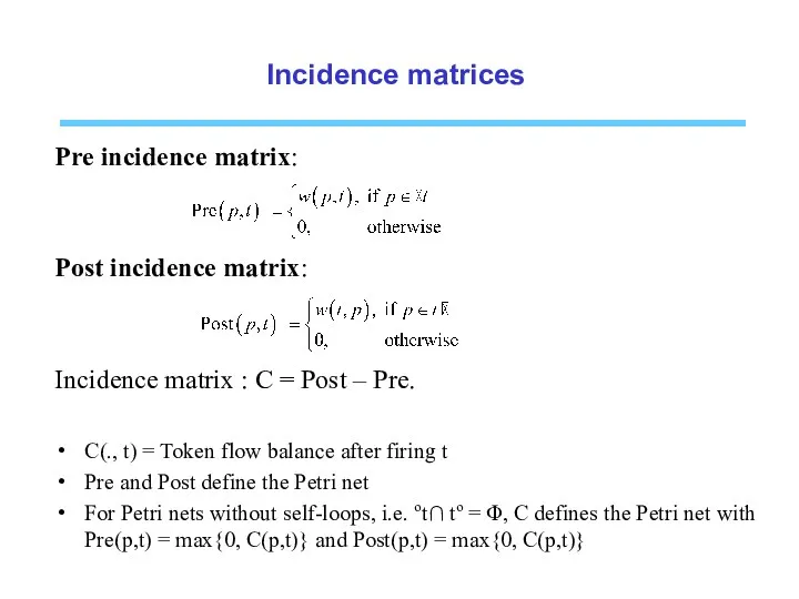 Incidence matrices Pre incidence matrix: Post incidence matrix: Incidence matrix