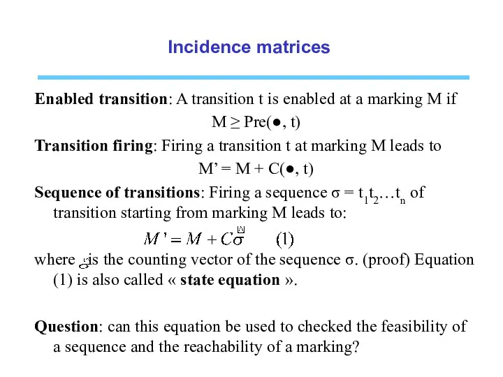 Incidence matrices Enabled transition: A transition t is enabled at