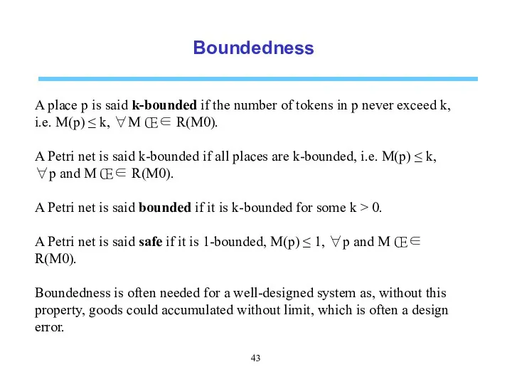 Boundedness A place p is said k-bounded if the number