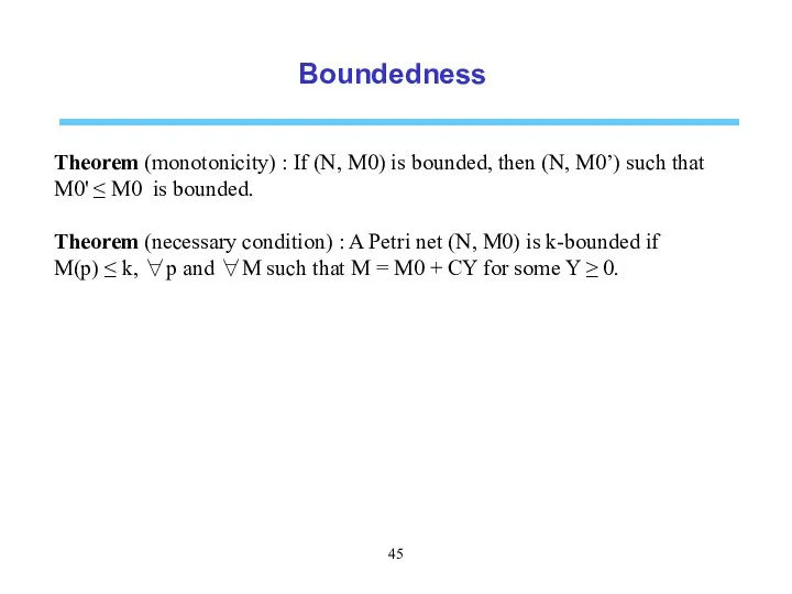 Boundedness Theorem (monotonicity) : If (N, M0) is bounded, then