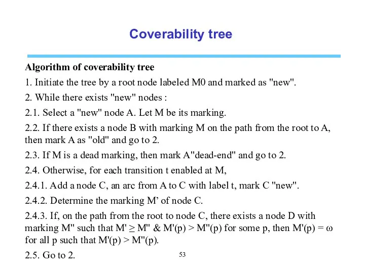 Coverability tree Algorithm of coverability tree 1. Initiate the tree