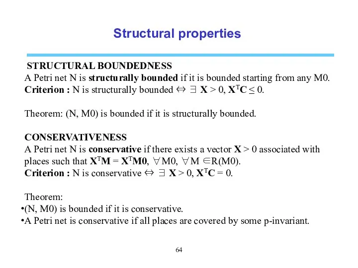 Structural properties STRUCTURAL BOUNDEDNESS A Petri net N is structurally