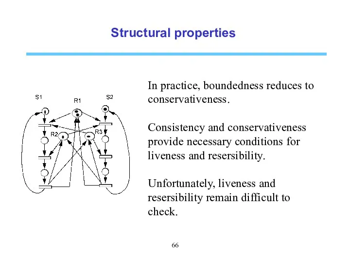 Structural properties In practice, boundedness reduces to conservativeness. Consistency and