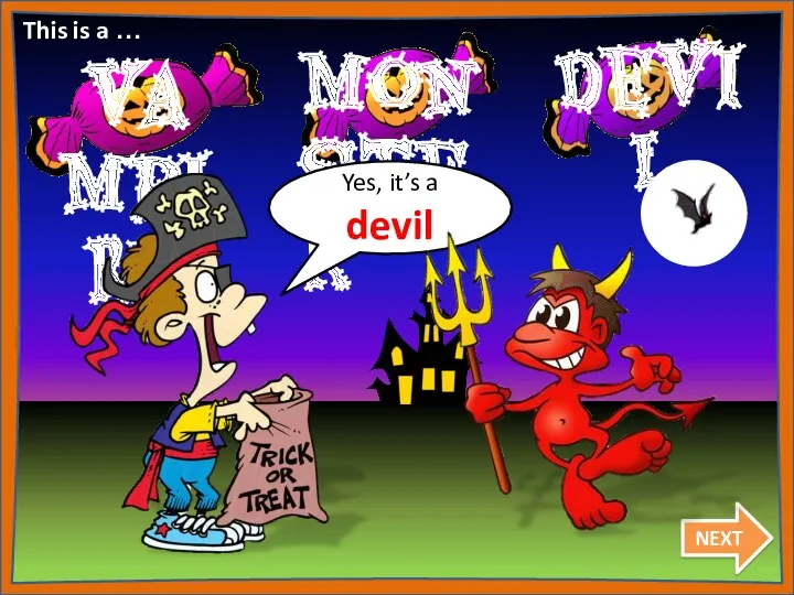 Yes, it’s a devil NEXT This is a …