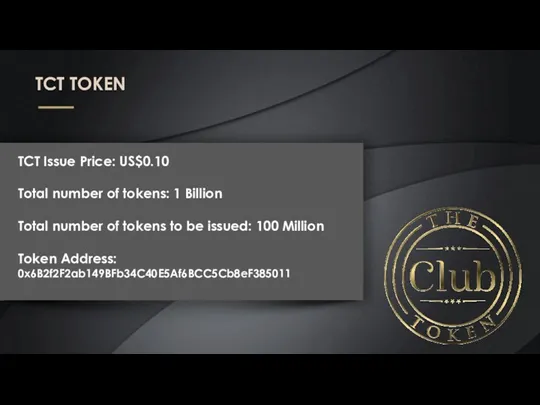 TCT Issue Price: US$0.10 Total number of tokens: 1 Billion Total number of