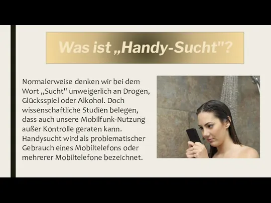 Was ist „Handy-Sucht"? Normalerweise denken wir bei dem Wort „Sucht" unweigerlich an Drogen,