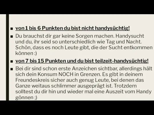 von 1 bis 6 Punkten du bist nicht handysüchtig! Du brauchst dir gar