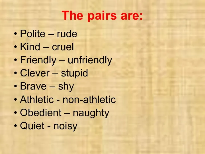 The pairs are: Polite – rude Kind – cruel Friendly – unfriendly Clever