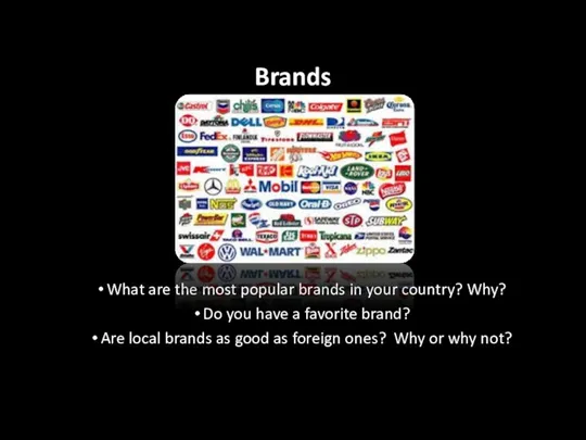 Brands What are the most popular brands in your country? Why? Do you