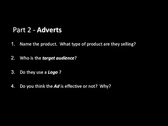 Part 2 - Adverts Name the product. What type of product are they