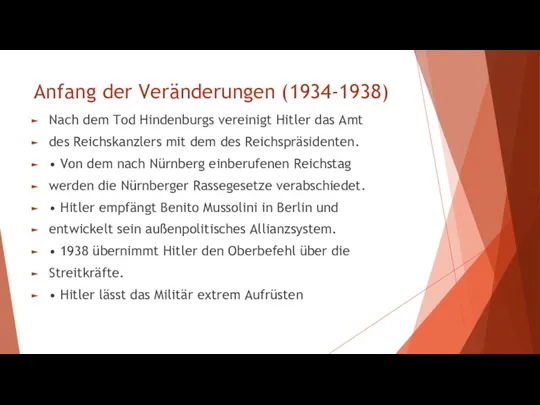 Anfang der Veränderungen (1934-1938) Nach dem Tod Hindenburgs vereinigt Hitler