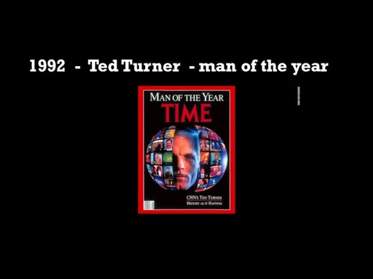 1992 - Ted Turner - man of the year