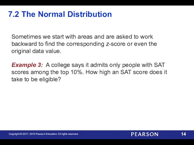 7.2 The Normal Distribution Sometimes we start with areas and are asked to