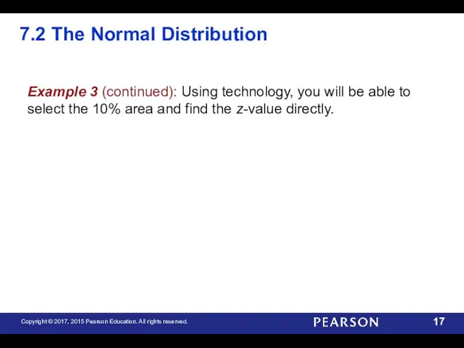 7.2 The Normal Distribution Example 3 (continued): Using technology, you will be able