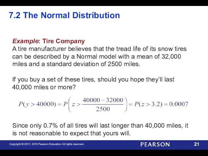 7.2 The Normal Distribution Example: Tire Company A tire manufacturer believes that the