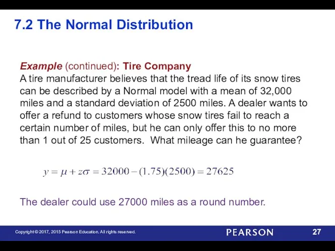 7.2 The Normal Distribution Example (continued): Tire Company A tire manufacturer believes that