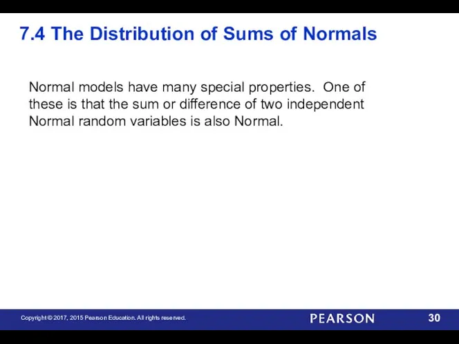 7.4 The Distribution of Sums of Normals Normal models have many special properties.