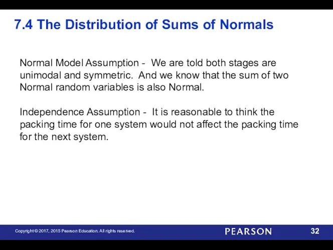 Normal Model Assumption - We are told both stages are unimodal and symmetric.