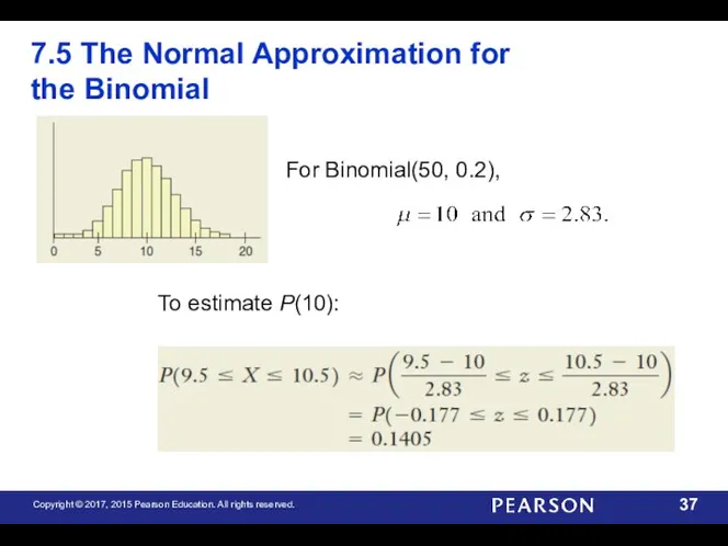 7.5 The Normal Approximation for the Binomial For Binomial(50, 0.2), To estimate P(10):