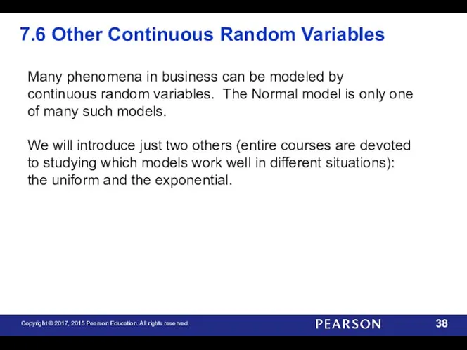 7.6 Other Continuous Random Variables Many phenomena in business can be modeled by