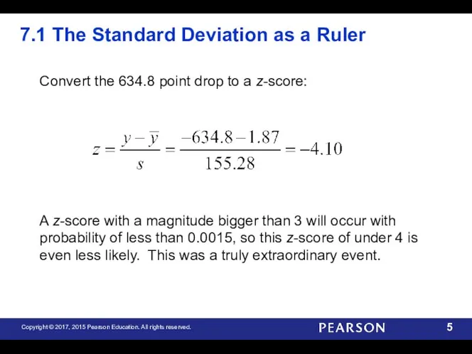 7.1 The Standard Deviation as a Ruler Convert the 634.8 point drop to