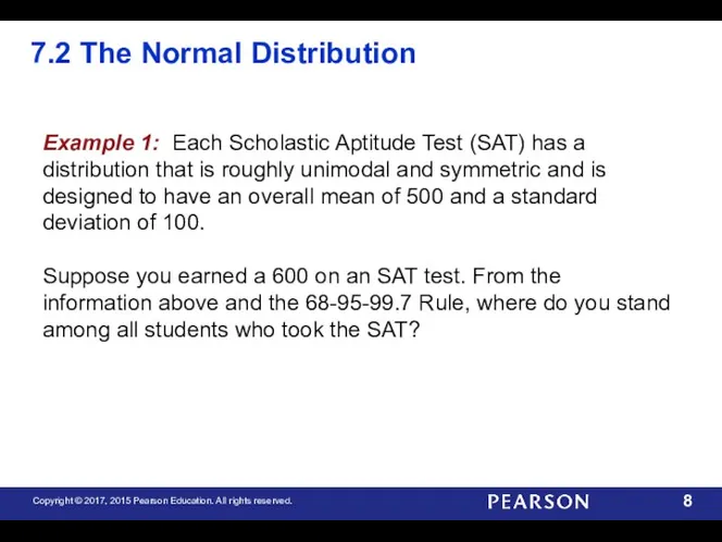 7.2 The Normal Distribution Example 1: Each Scholastic Aptitude Test (SAT) has a