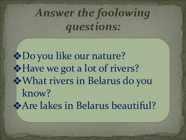 Answer the foolowing questions: Do you like our nature? Have
