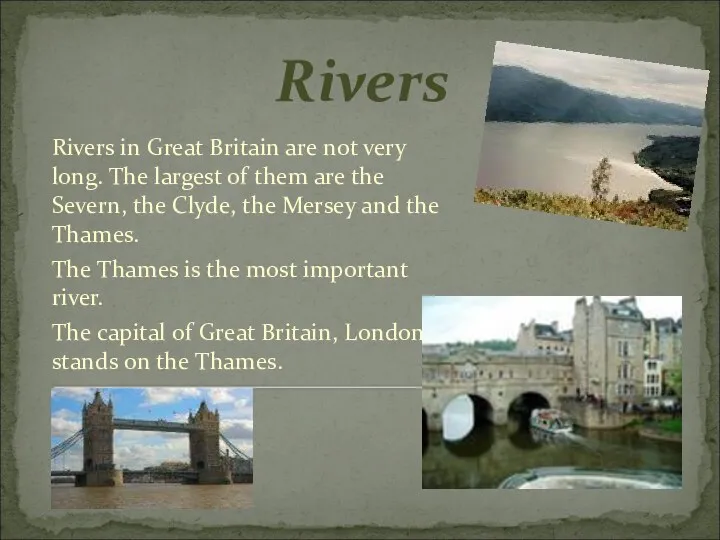 Rivers Rivers in Great Britain are not very long. The