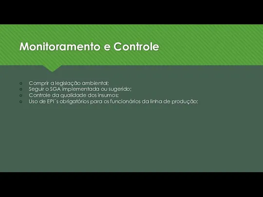 Monitoramento e Controle Comprir a legislação ambiental; Seguir o SGA