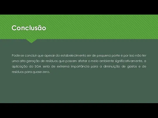 Conclusão Pode-se concluir que apesar do estabelecimento ser de pequeno