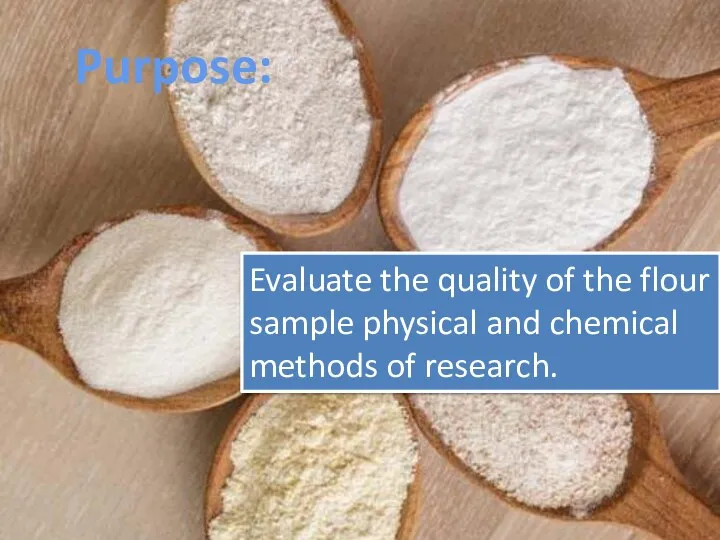 Purpose: Evaluate the quality of the flour sample physical and chemical methods of research.