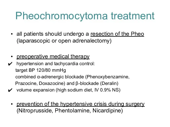Pheochromocytoma treatment all patients should undergo a resection of the Pheo (laparascopic or