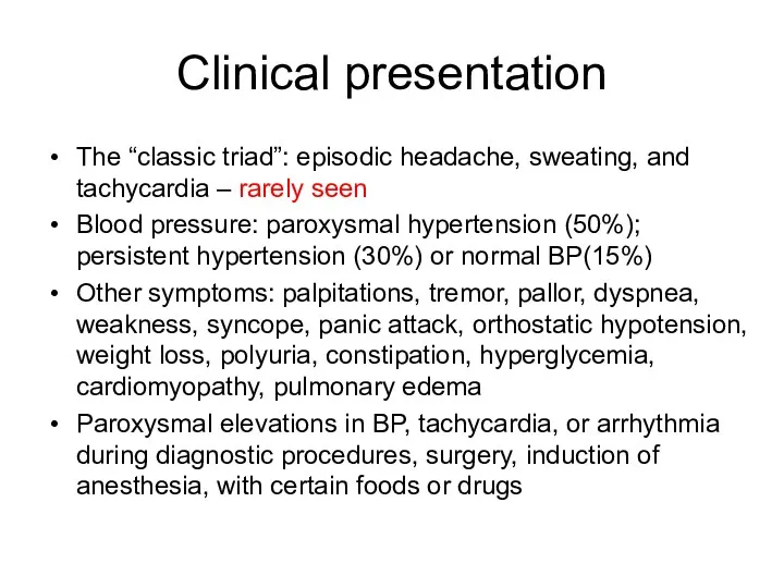 Clinical presentation The “classic triad”: episodic headache, sweating, and tachycardia