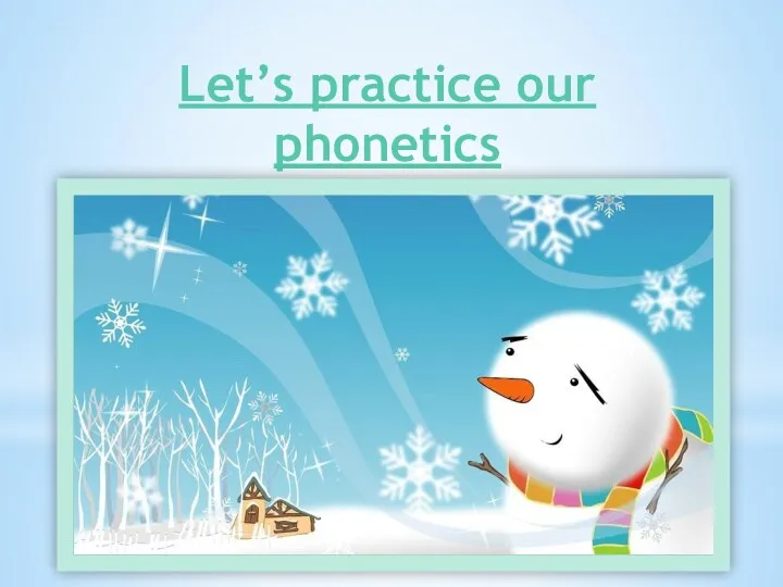 Let’s practice our phonetics