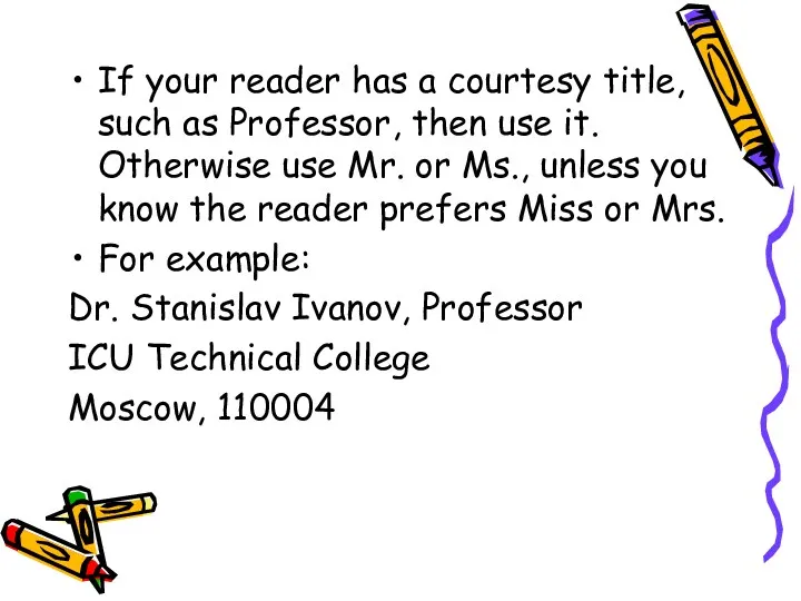 If your reader has a courtesy title, such as Professor,