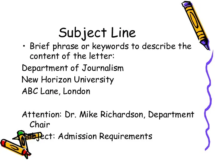 Subject Line Brief phrase or keywords to describe the content