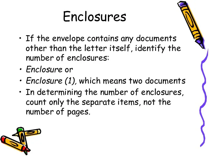 Enclosures If the envelope contains any documents other than the