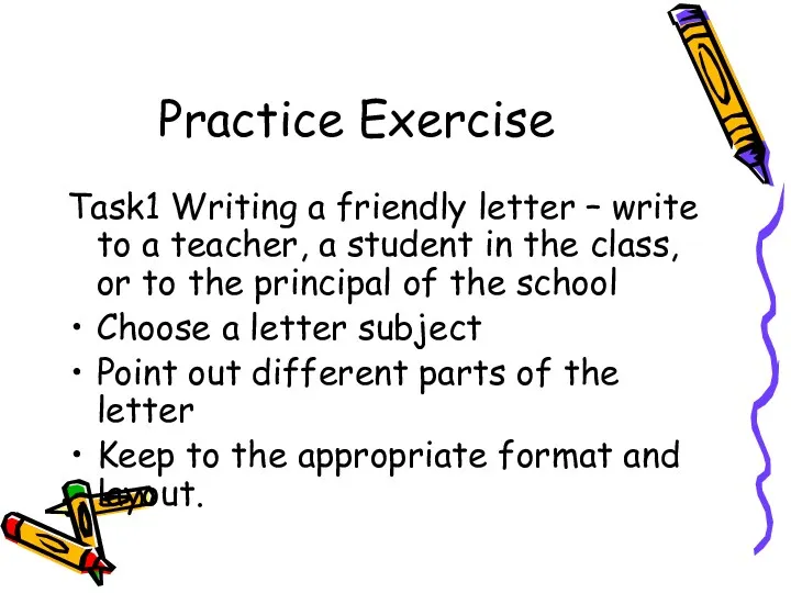 Practice Exercise Task1 Writing a friendly letter – write to