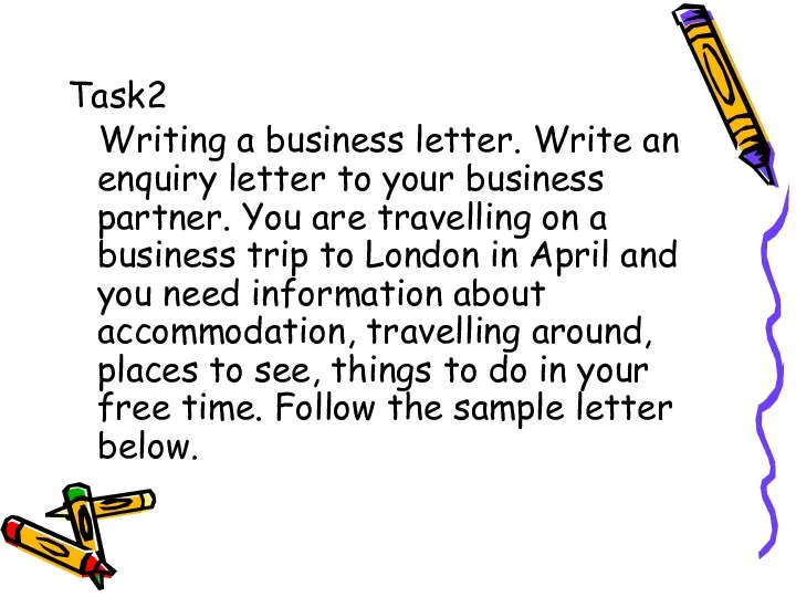 Task2 Writing a business letter. Write an enquiry letter to