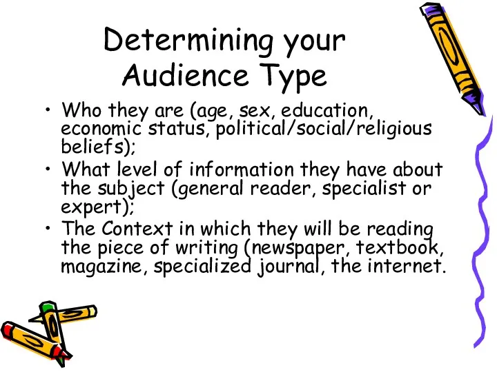 Determining your Audience Type Who they are (age, sex, education,