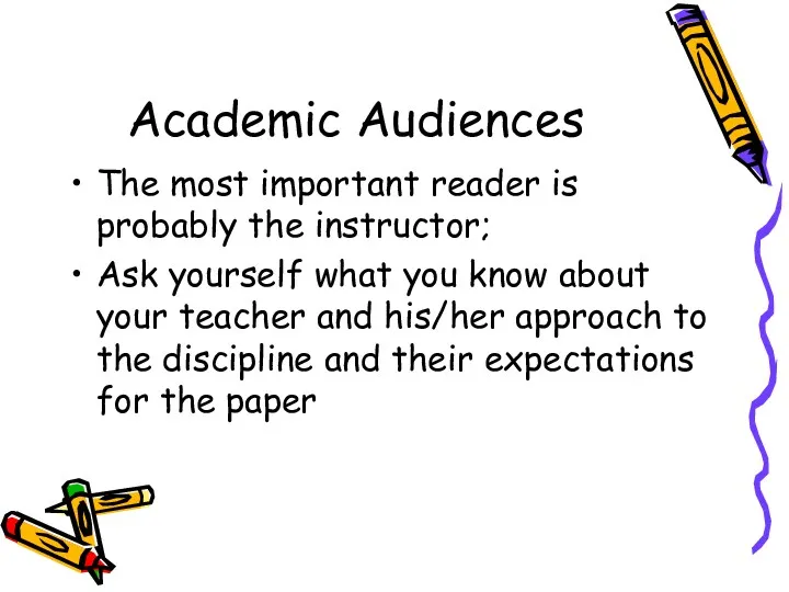 Academic Audiences The most important reader is probably the instructor;