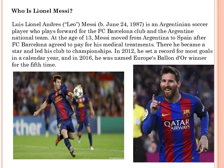 Who Is Lionel Messi? Luis Lionel Andres (“Leo”) Messi (b.