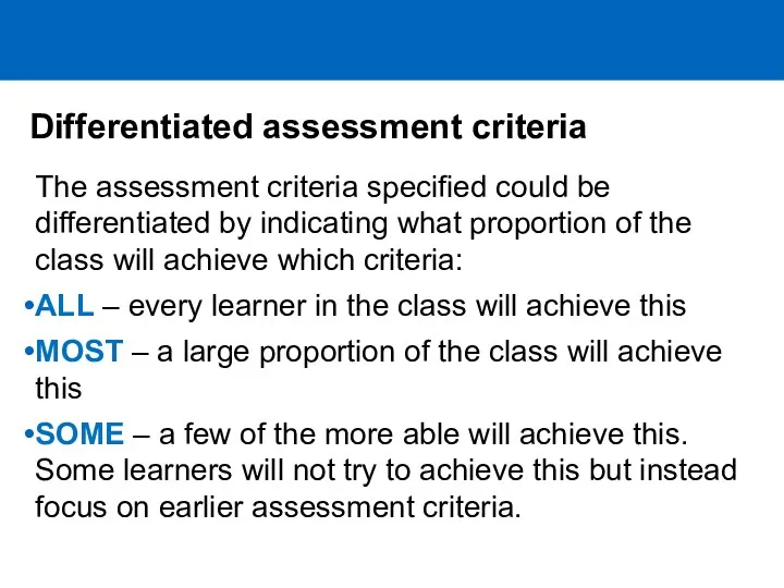 Differentiated assessment criteria The assessment criteria specified could be differentiated